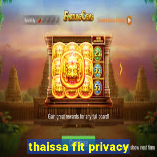 thaissa fit privacy